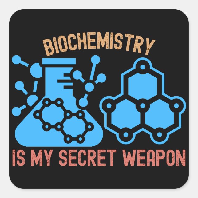 Biochemistry Is My Secret Weapon Square Sticker (Front)