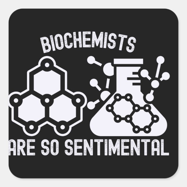 Biochemists Are So Sentimental Square Sticker (Front)