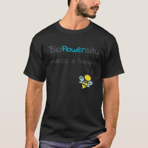 Bioflowersity makes a happy bee T-Shirt