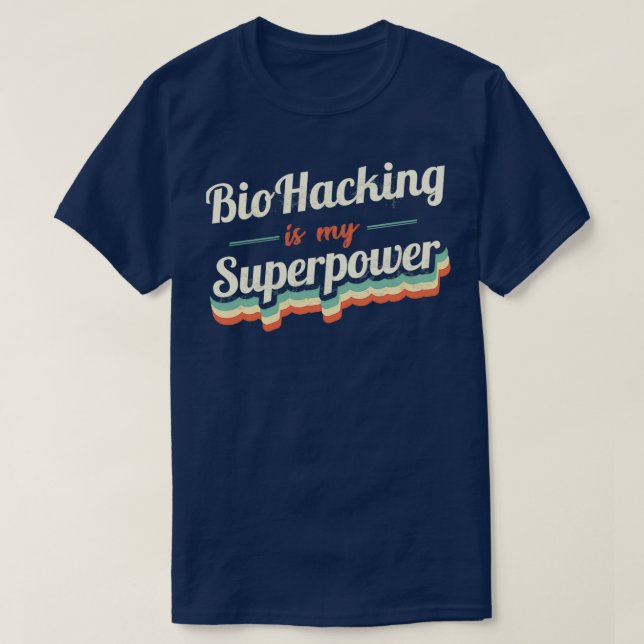 Biohacking is my Superpower T-Shirt (Design Front)