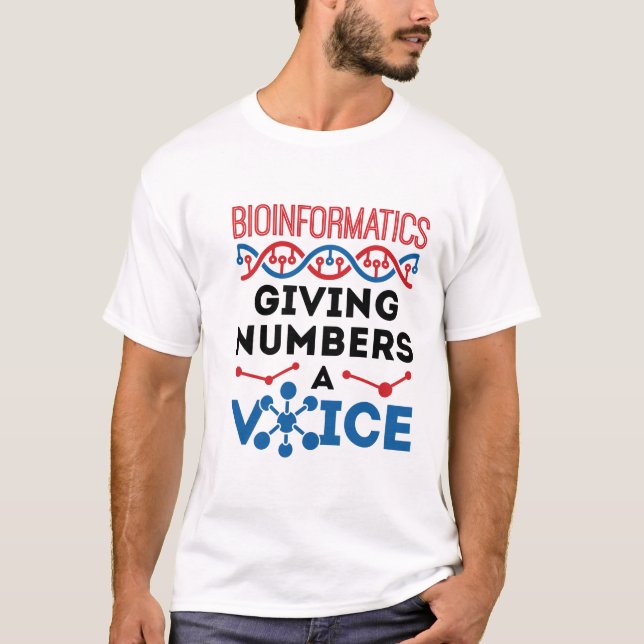 Bioinformatics Giving Numbers a Voice T-Shirt (Front)