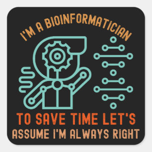 Bioinformatics Sayings, Phd in Bioinformatics45 Square Sticker