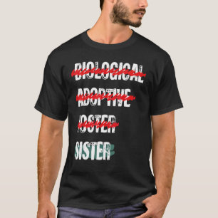 Biological Adoptive Foster Brother Funny love, Sis T-Shirt