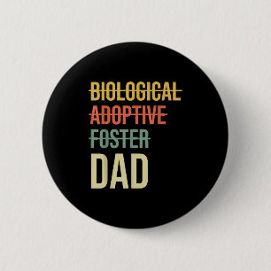 Biological Adoptive Foster Dad Fathers Day Adoptio 6 Cm Round Badge
