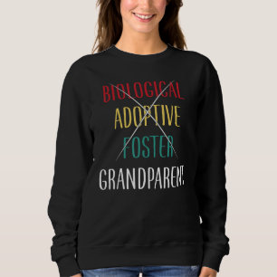 Biological Adoptive Foster Grandparent Grandpa Gra Sweatshirt