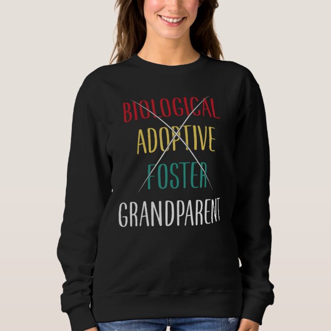 Biological Adoptive Foster Grandparent Grandpa Gra Sweatshirt (Front)