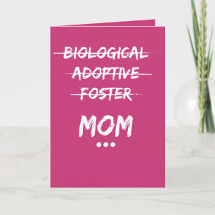 Biological, Adoptive, Foster...Mum Card