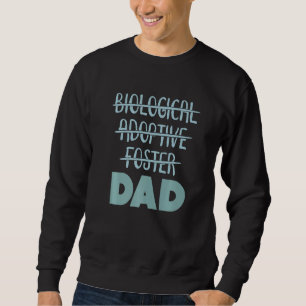 Biological Foster Adoptive Dad Sweatshirt