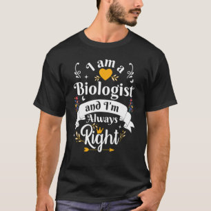 Biologist Always Right For Women Biology Teacher S T-Shirt