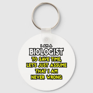 Biologist...Assume I Am Never Wrong Key Ring