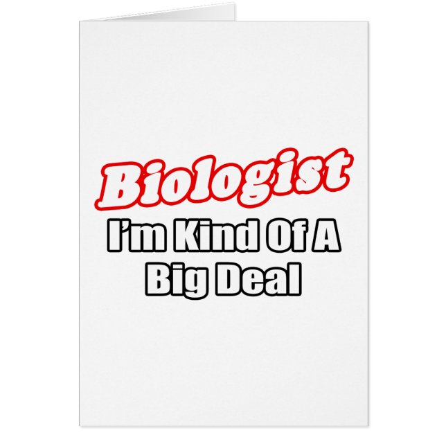 Biologist...Big Deal (Front)