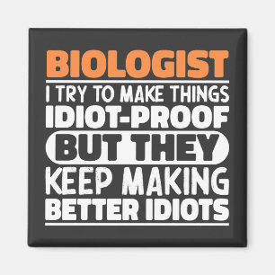 Biologist I Try To Make Things Funny Sayings Cool Magnet
