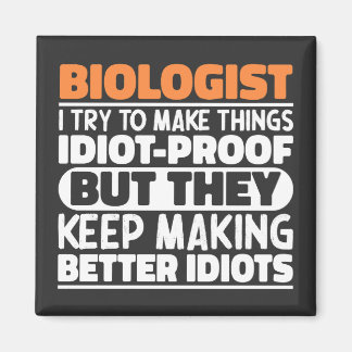 Biologist I Try To Make Things Funny Sayings Cool Magnet