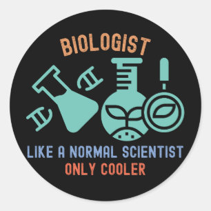 Biologist Like a Normal Scientist Only Cooler Classic Round Sticker