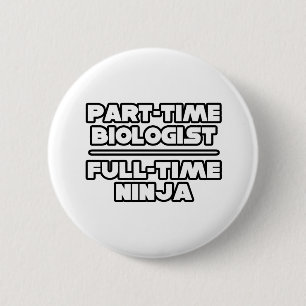 Biologist / Ninja 6 Cm Round Badge