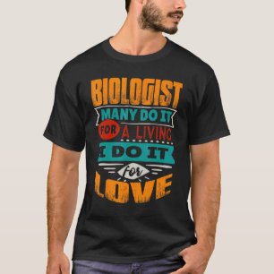 Biologist Quote I Am Echocardiographer For Love T-Shirt