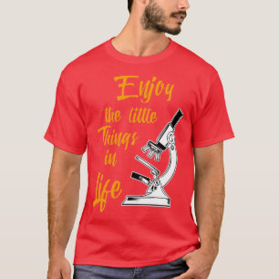 Biologist Science Nature Enjoy The Little Things I T-Shirt