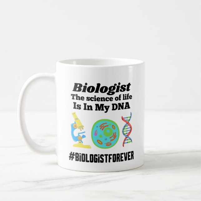 Biologist The science of my life is in my DNA   Coffee Mug (Left)