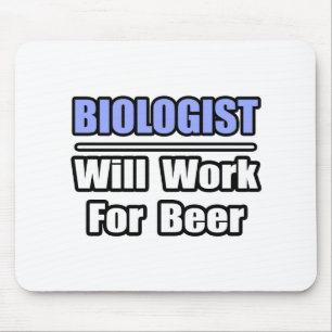 Biologist...Will Work For Beer Mouse Pad