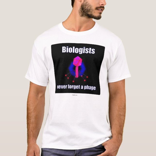 Biologists never forget a phage T-Shirt (Front)