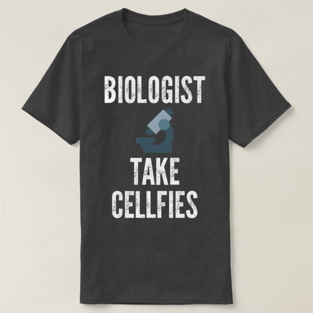 Biologists Take Cellfies 4 T-Shirt (Design Front)