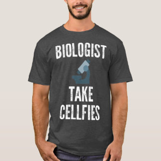 Biologists Take Cellfies 4 T-Shirt