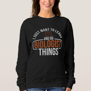 Biology biologist science biologist biochemistry sweatshirt
