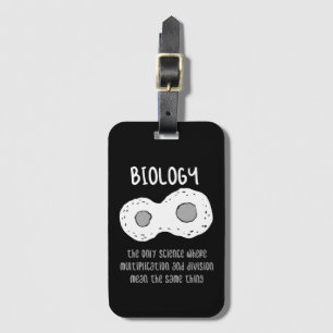 Biology - Biology The Only Science Gift Luggage Tag