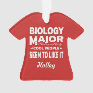 Biology College Major Only Cool People Like It Ornament