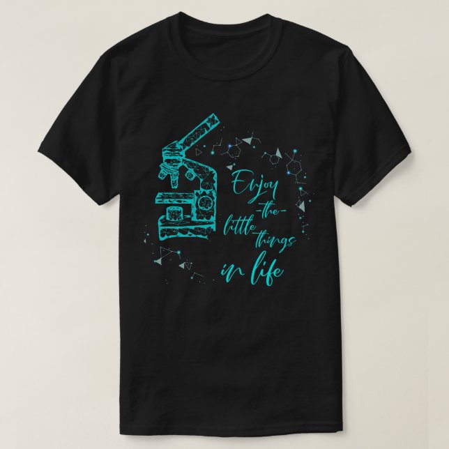 Biology Enjoy The Little Things In Life Microscope T-Shirt (Design Front)
