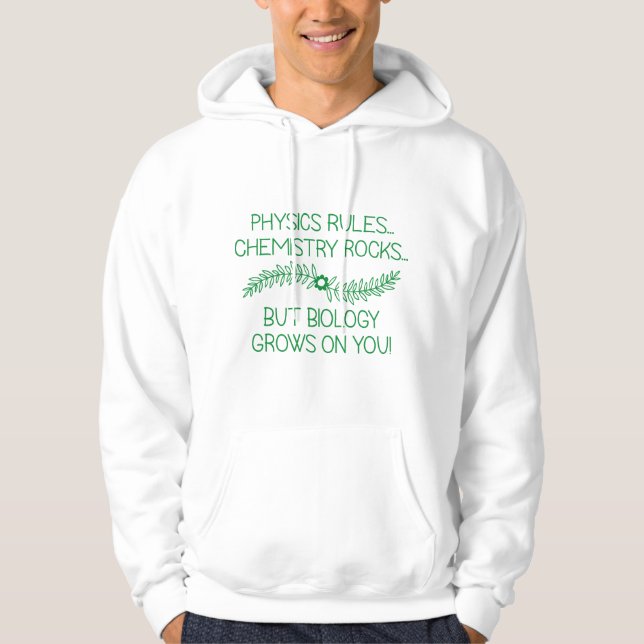 Biology Grows On You Hoodie (Front)