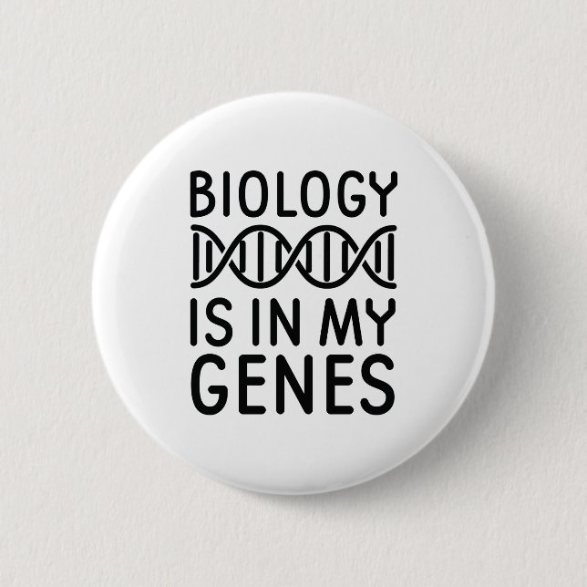 Biology Is In My Genes 6 Cm Round Badge (Front)