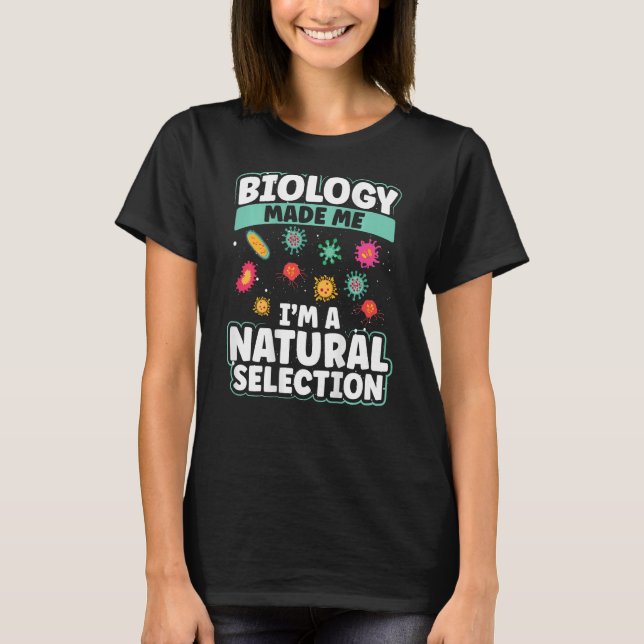 Biology Made Me I'm A Natural Selection Backprint T-Shirt (Front)
