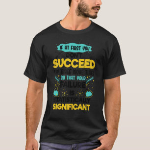 Biology Rule If At First You Don't Succeed Motivat T-Shirt