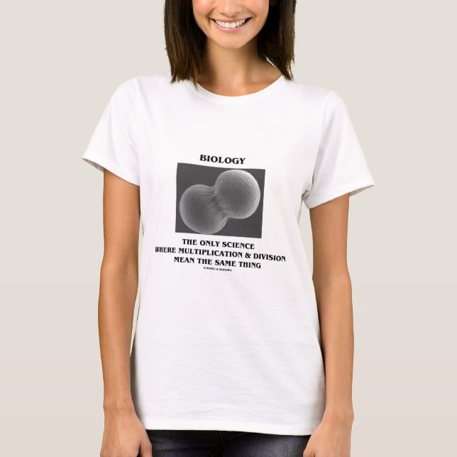 Biology Science Division Multiplication Same Thing T-Shirt (Front)