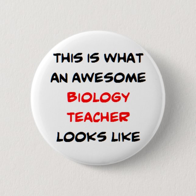 biology teacher, awesome 6 cm round badge (Front)