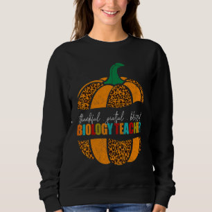 Biology Teacher Halloween  Thankful Grateful Pumpk Sweatshirt