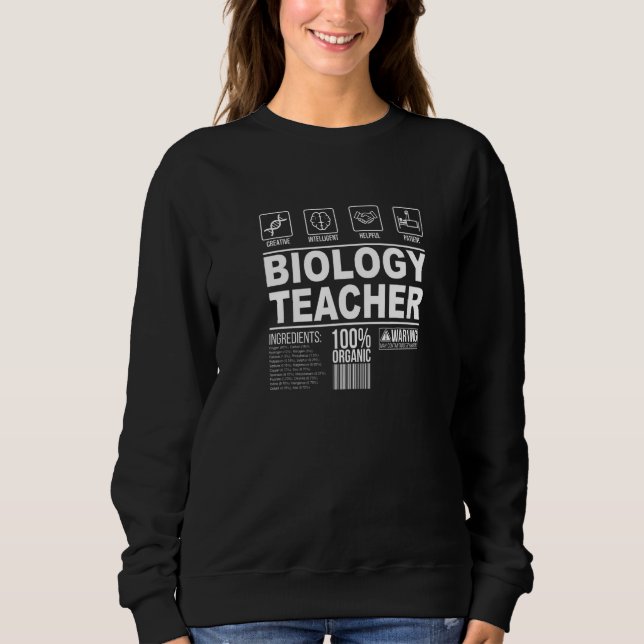 Biology Teacher Ingredients Biology Teaching Sweatshirt (Front)