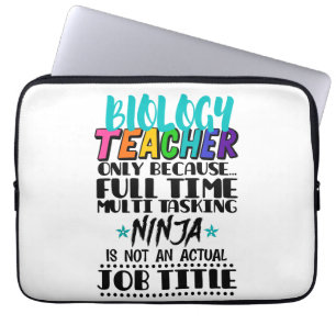 Biology Teacher Only Because Full Time Multi Laptop Sleeve
