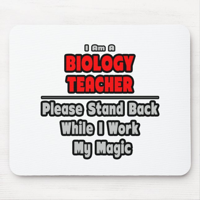 Biology Teacher...Work My Magic Mouse Pad (Front)