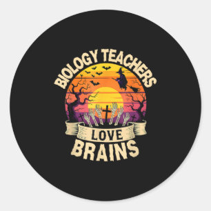 Biology Teachers Love Brains Funny Halloween Teach Classic Round Sticker