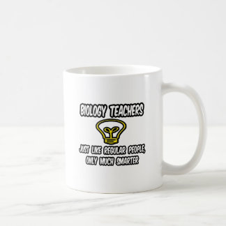 Biology Teachers...Regular People, Only Smarter Coffee Mug