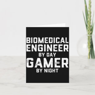 Biomedical Engineer By Day Gamer By Night Bio Med Card