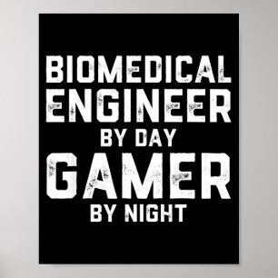 Biomedical Engineer By Day Gamer By Night Bio Med  Poster