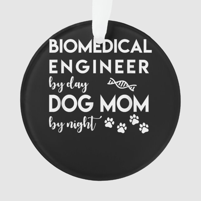 Biomedical Engineer Dog Mum Dog Lover Bio Engineer Ornament (Front)