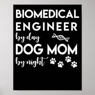Biomedical Engineer Dog Mum Dog Lover Bio Engineer Poster