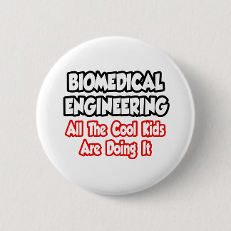 Biomedical Engineering...All The Cool Kids 6 Cm Round Badge