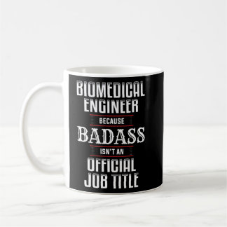 Biomedical Engineering Engineer Badass  Coffee Mug