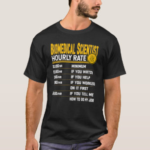 Biomedical Scientist Hourly Rate Funny Biologist R T-Shirt