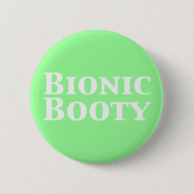 Bionic Booty Gifts 6 Cm Round Badge (Front)